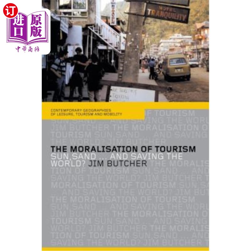 海外直订The Moralisation of Tourism: Sun, Sand... and Saving the World? 旅游业的道德化：阳光、沙滩……拯救世界？
