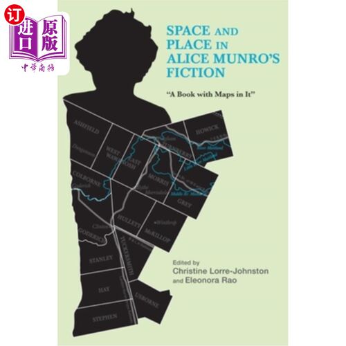 海外直订Space and Place in Alice Munro's Fiction: A Book with Maps in It 爱丽丝·门罗小说中的空间与空间:一本有地图的