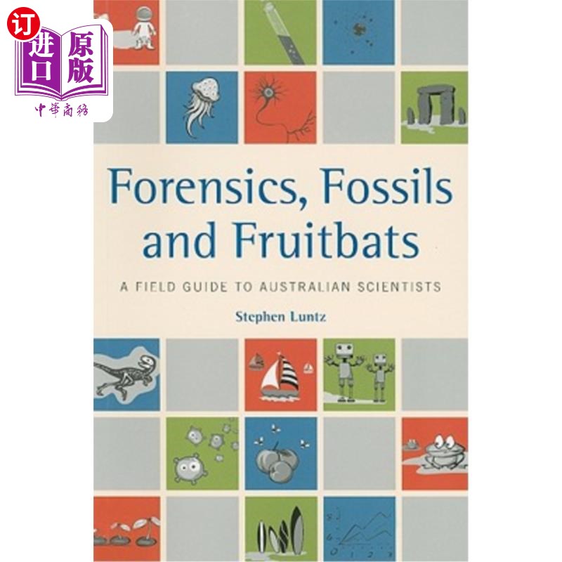 海外直订Forensics, Fossils and Fruitbats: A Field Guide to Australian Scientists 法医,化石和果蝠:澳大利亚科学家的