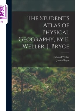 海外直订The Student's Atlas of Physical Geography, by E. Weller, J. Bryce 《学生自然地理地图集》，作者:E.威勒，J.布