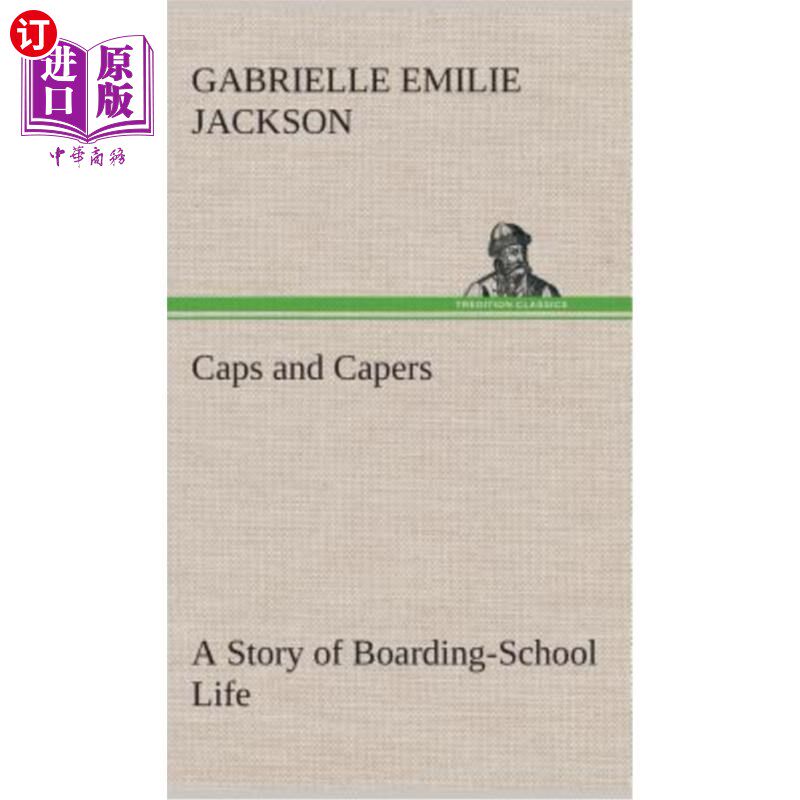 海外直订Caps and Capers A Story of Boarding-School Life 一个寄宿学校生活的故事