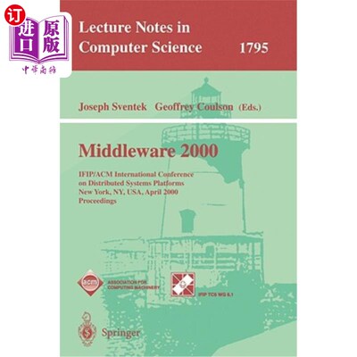 海外直订Middleware 2000: Ifip/ACM International Conference on Distributed Systems Platfo Middleware 2000