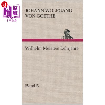 海外直订德语 Wilhelm Meisters Lehrjahre - Band 5 - 威廉·迈斯特斯·莱尔贾尔 - 乐队 5