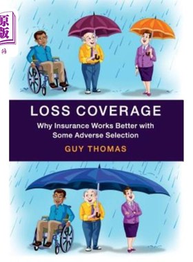 海外直订Loss Coverage: Why Insurance Works Better with Some Adverse Selection 损失险