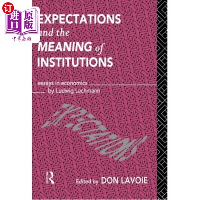 海外直订Expectations and the Meaning of Institutions: Essays in Economics by Ludwig M. L 期望与制度的意义：路德维希