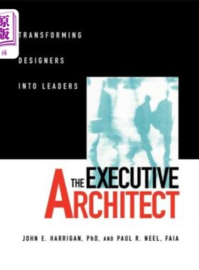 海外直订The Executive Architect: Transforming Designers Into Leaders 执行架构师：将设计师转变为领导者