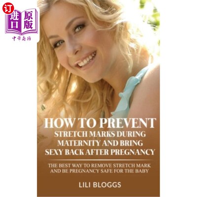 海外直订医药图书How to Prevent Stretch Marks During Maternity and Bring Sexy Back After Pregnanc 如何预防孕期妊娠纹