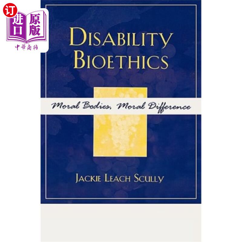 海外直订医药图书Disability Bioethics: Moral Bodies, Moral Difference 残疾生命伦理学：道德身体、道德差异