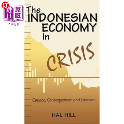 海外直订The Indonesian Economy in Crisis: Causes, Consequences and Lessons 印尼经济危机：原因、后果和教训