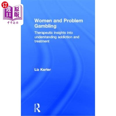 海外直订Women and Problem Gambling: Therapeutic insights into understanding addiction an 妇女和问题赌博:理解成瘾和