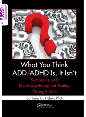 海外直订医药图书What You Think ADD/ADHD Is, It Isn't: Symptoms and Neuropsychological Testing Th 你认为ADD