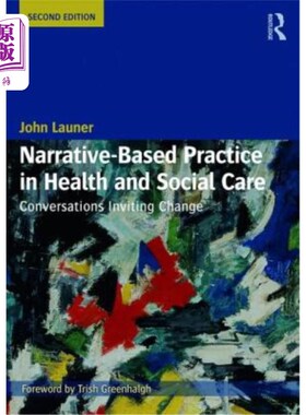 海外直订医药图书Narrative-Based Practice in Health and Social Care: Conversations Inviting Chang 健康和社会保健中基