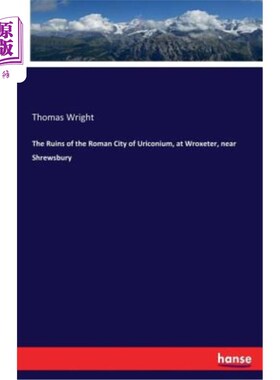 海外直订The Ruins of the Roman City of Uriconium, at Wroxeter, Near Shrewsbury 乌里科宁罗马城的废墟，在什鲁斯伯里附