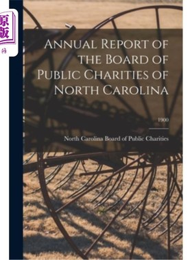 海外直订Annual Report of the Board of Public Charities of North Carolina; 1900 北卡罗莱纳州公共慈善理事会年度报告;1