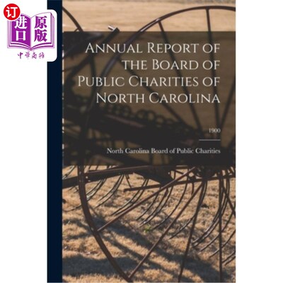 海外直订Annual Report of the Board of Public Charities of North Carolina; 1900 北卡罗莱纳州公共慈善理事会年度报告;1