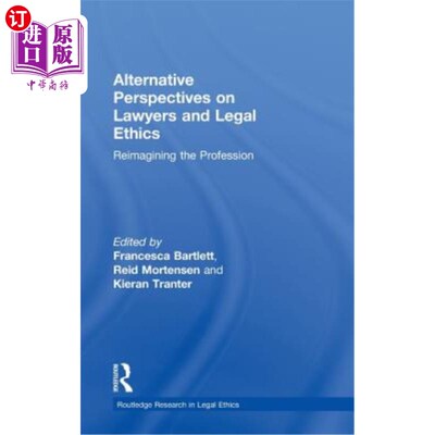 海外直订Alternative Perspectives on Lawyers and Legal Ethics: Reimagining the Profession 律师与法律伦理的另类视角：