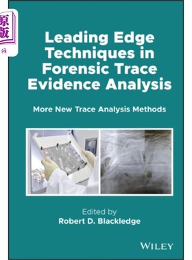 海外直订Leading Edge Techniques in Forensic Trace Eviden... 法医痕迹证据分析前沿技术:更多新的痕迹分析方法