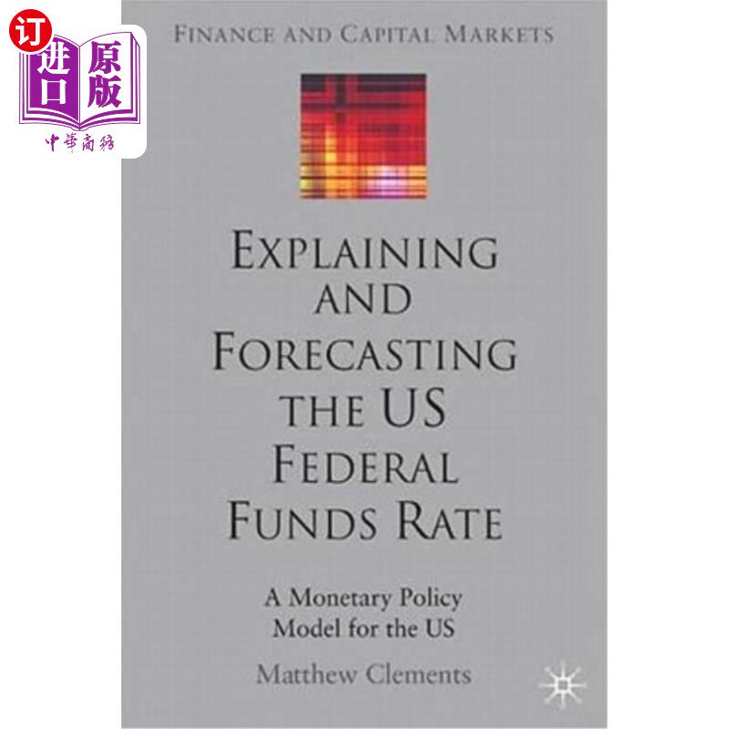 海外直订Explaining and Forecasting the Us Federal Funds Rate: A Monetary Policy Model fo 解释和预测美国联邦基金利率：美