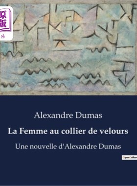 海外直订法语 La Femme au collier de velours: Une nouvelle d'Alexandre Dumas 戴丝绒项链的女人:大仲马的短篇小说