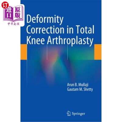 海外直订医药图书Deformity Correction in Total Knee Arthroplasty 全膝关节置换术中的畸形矫正