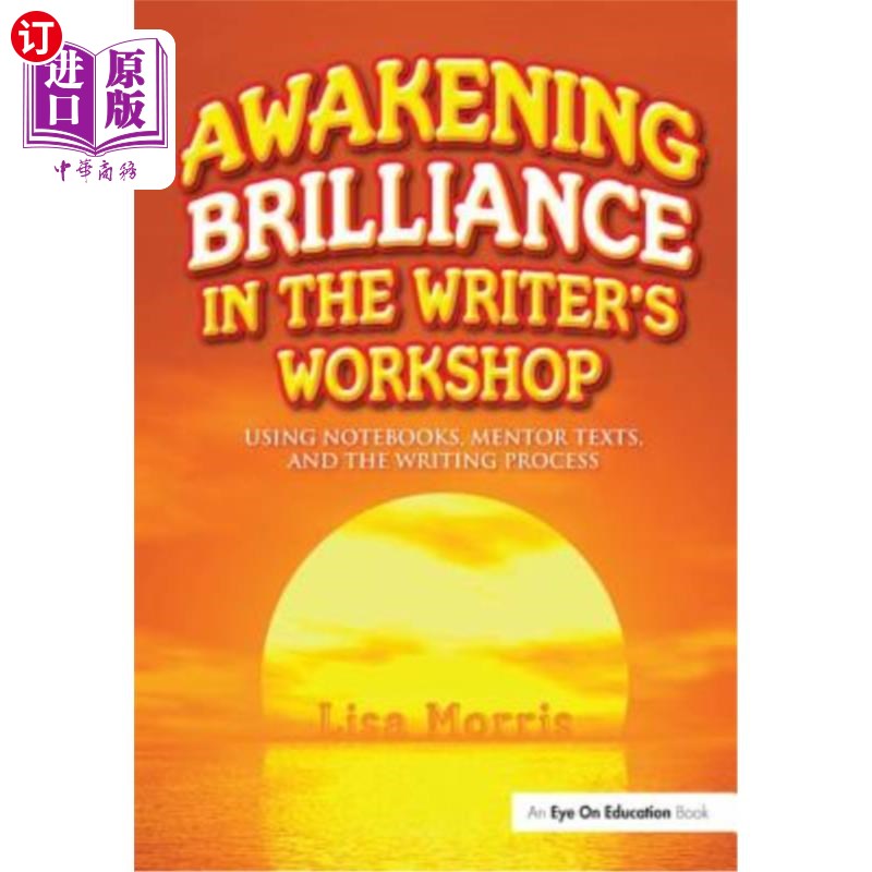 海外直订Awakening Brilliance in the Writer's Workshop: Using Notebooks, Mentor Texts, an 唤醒作家工作室的光辉:使用