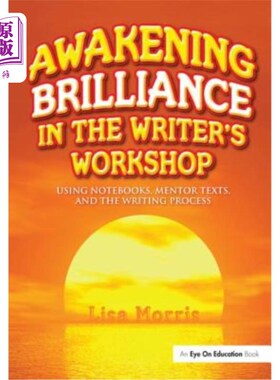 海外直订Awakening Brilliance in the Writer's Workshop: Using Notebooks, Mentor Texts, an 唤醒作家工作室的光辉:使用