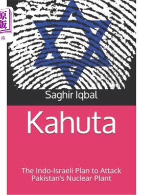 海外直订Kahuta: The Indo-Israeli Plan to Attack Pakistan's Nuclear Plant 卡胡塔：印度-以色列攻击巴基斯坦核电站的计