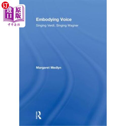 海外直订Embodying Voice: Singing Verdi, Singing Wagner