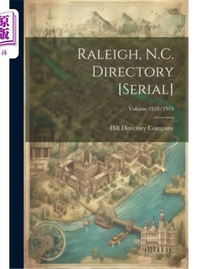 海外直订Raleigh, N.C. Directory [serial]; Volume 1918/1919 罗利，北卡罗来纳州。目录[系列]；体积的1918/1919