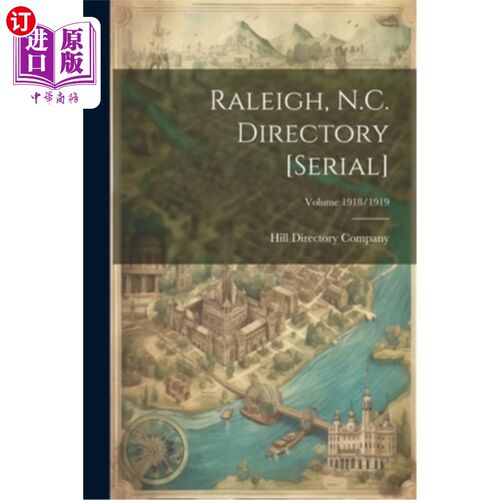 海外直订Raleigh, N.C. Directory [serial]; Volume 1918/1919 罗利，北卡罗来纳州。目录[系列]；体积的1918/1919