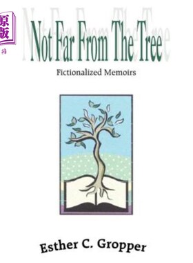 海外直订Not Far from the Tree: Fictionalized Memoirs 离树不远：虚构的回忆录