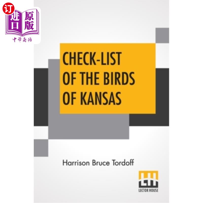 海外直订Check-List Of The Birds Of Kansas: Edited By E. Raymond Hall, A. Byron Leonard,  《堪萨斯州鸟类清单》:由E.