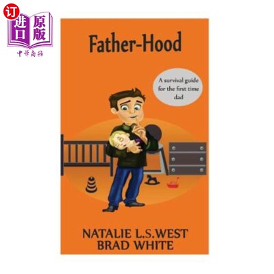 海外直订Fatherhood: A survival Guide for the first time dad 为人父：新手爸爸的生存指南