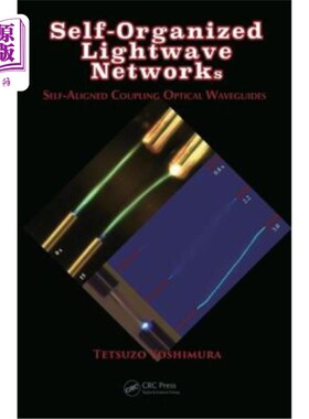 海外直订Self-Organized LightWave Networks: Self-Aligned Coupling Optical Waveguides 自组织光波:自对准耦合光波导