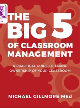海外直订The Big 5 of Classroom Management: A Practical Guide to taking Ownership of Your 课堂管理的五大法则：掌握课