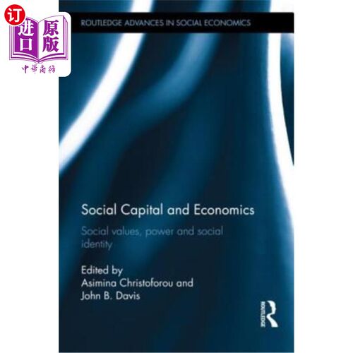 海外直订Social Capital and Economics: Social Values, Power, and Social Identity 社会资本与经济学:社会价值、权力与社