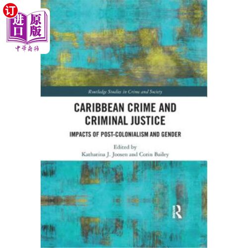海外直订Caribbean Crime and Criminal Justice: Impacts of Post-colonialism and Gender 加勒比犯罪和刑事司法：后殖民主
