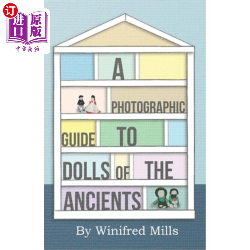 海外直订A Photographic Guide to Dolls of the Ancients - Egyptian, Greek, Roman and Copti 古埃及，希腊，罗马和科普特