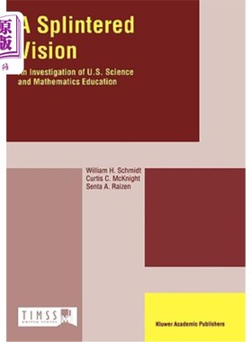 海外直订A Splintered Vision: An Investigation of U.S. Science and Mathematics Education 分裂的视野:美国科学与数学教