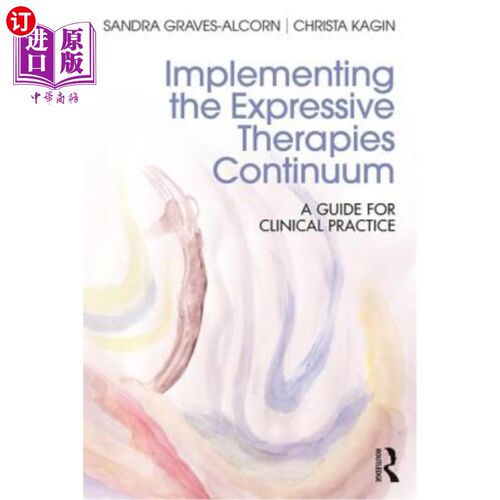 海外直订医药图书Implementing the Expressive Therapies Continuum: A Guide for Clinical Practice 实施表达治疗连续体: