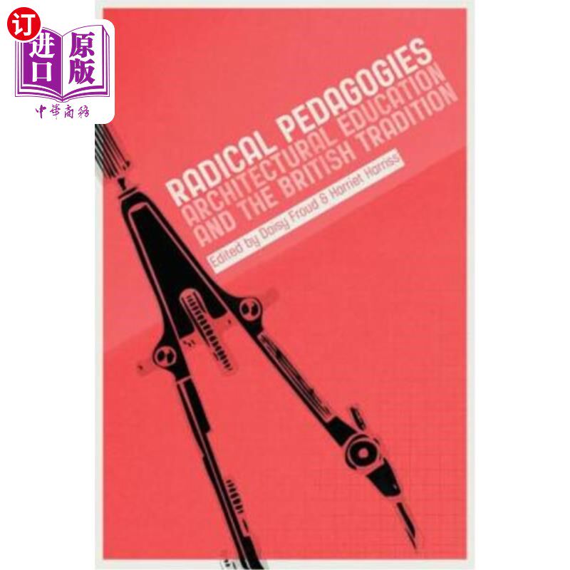 海外直订Radical Pedagogies: Architectural Education and the British Tradition 激进教学法:建筑教育与英国传统