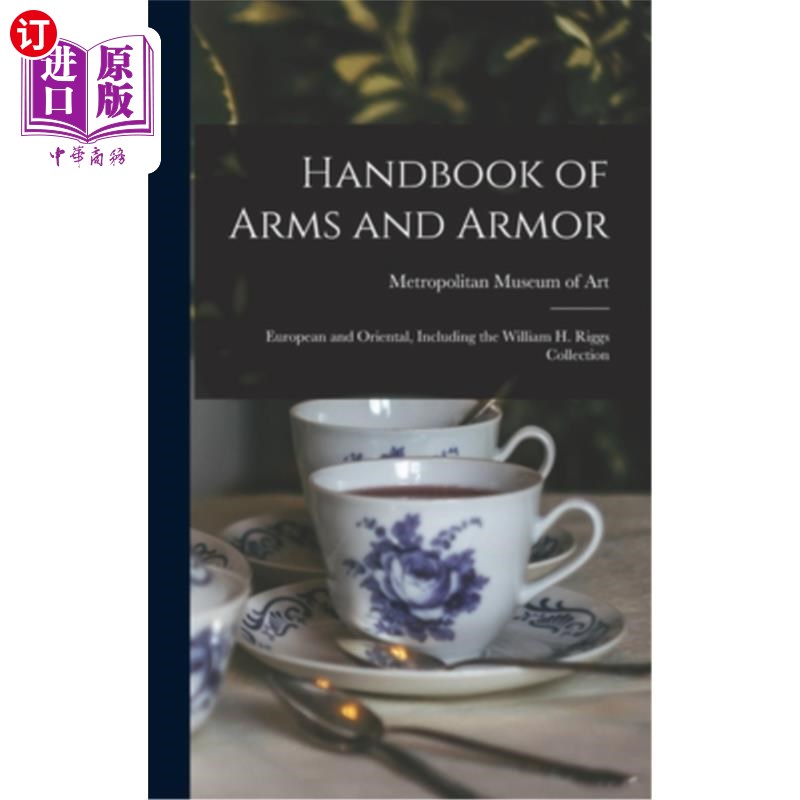 海外直订Handbook of Arms and Armor: European and Oriental, Including the William H. Rigg 武器和装甲手册:欧洲和东方