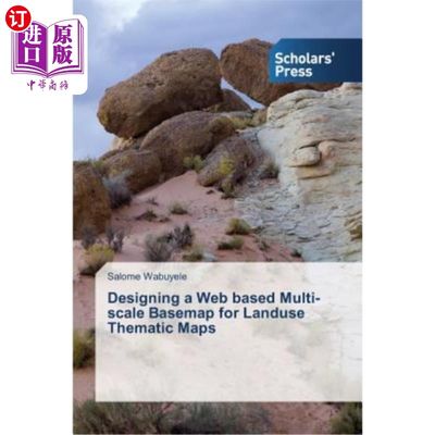 海外直订Designing a Web based Multi-scale Basemap for Landuse Thematic Maps 基于Web的土地利用专题地图多比例尺底图设