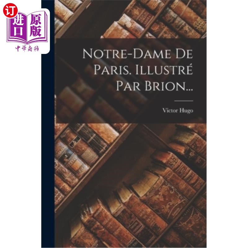 海外直订法语 Notre-dame De Paris. Illustré Par Brion...巴黎圣母院。插图:Brion…-封面