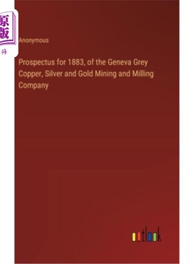 海外直订Prospectus for 1883, of the Geneva Grey Copper, Silver and Gold Mining and Milli 1883年的招股说明书，日内瓦