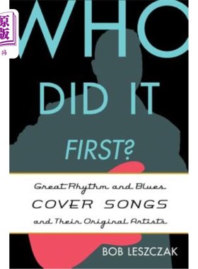 海外直订Who Did It First?: Great Rhythm and Blues Cover Songs and Their Original Artists 谁先做到的?:优秀的节奏布鲁