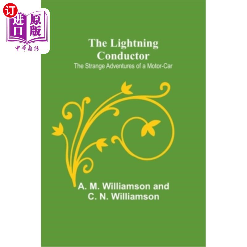 海外直订The Lightning Conductor: The Strange Adventures of a Motor-Car 《避雷针:一辆汽车的奇异冒险》