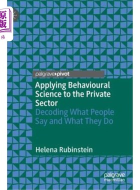 海外直订Applying Behavioural Science to the Private Sector: Decoding What People Say and 将行为科学应用于私营部门:
