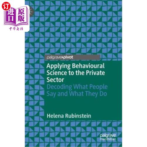 海外直订Applying Behavioural Science to the Private Sector: Decoding What People Say and 将行为科学应用于私营部门: