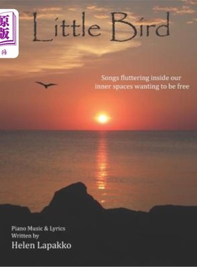 海外直订Little Bird: Songs fluttering inside our inner spaces wanting to be free 小鸟:歌曲在我们的内心空间里飘荡，